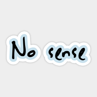 No sense Sticker